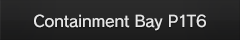 Containment Bay P1T6