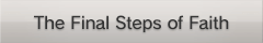 The Final Steps of Faith