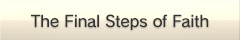 The Final Steps of Faith