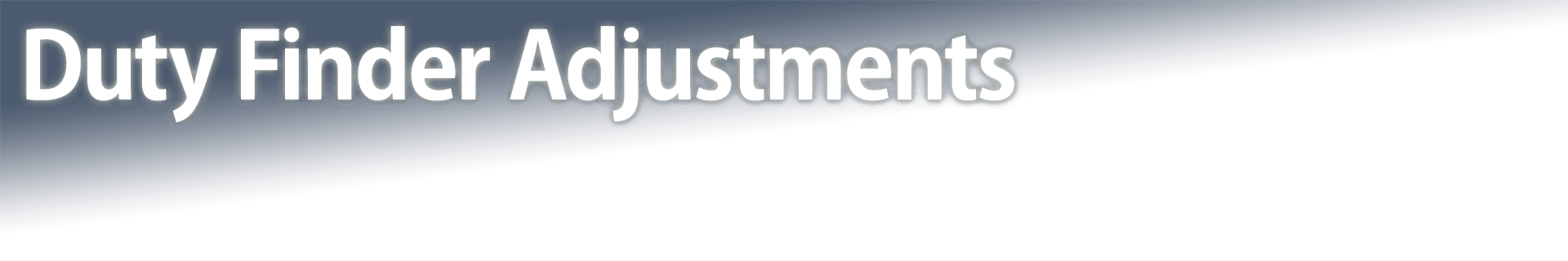 Duty Finder Adjustments