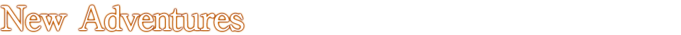New Adventures