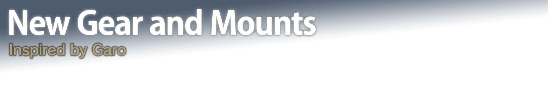 New Gear and Mounts